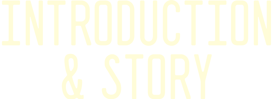 INTRODUCTION＆STORY