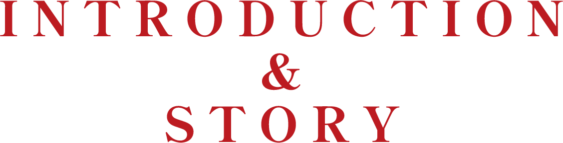 INTRODUCTION＆STORY